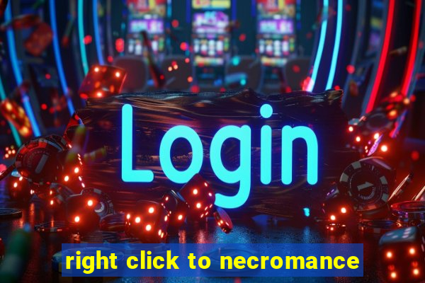 right click to necromance